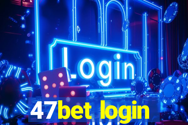 47bet login